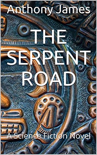 The Serpent Road: A Science Fiction Novel