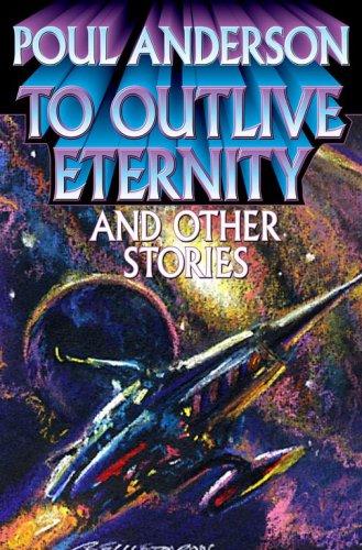 To Outlive Eternity: And Other Stories