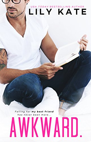 Awkward.: A Sexy Romantic Comedy!