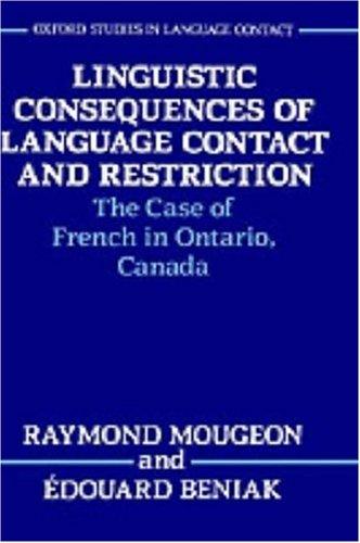 Linguistic Consequences of Language Contact and Restriction: The Case of French in Ontario, Canada