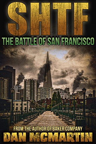SHTF - the Battle for San Francisco: A Post Apocalyptic Thriller