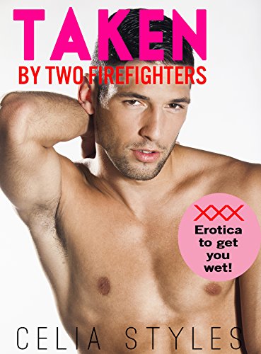 Taken by Two Firefighters: An MMF Romance