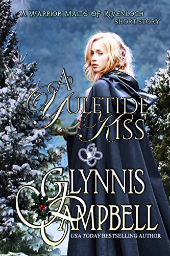 A Yuletide Kiss: A Warrior Maids of Rivenloch Short Story