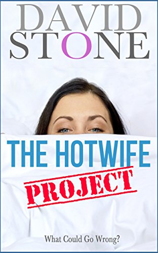 The Hotwife Project: What Could Go Wrong?