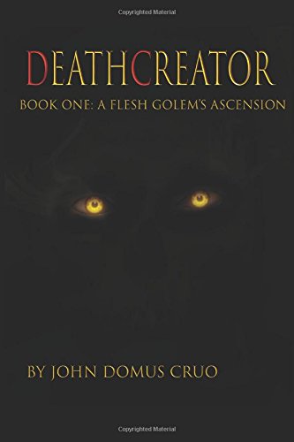 Deathcreator Book One: A Flesh Golem's Ascension