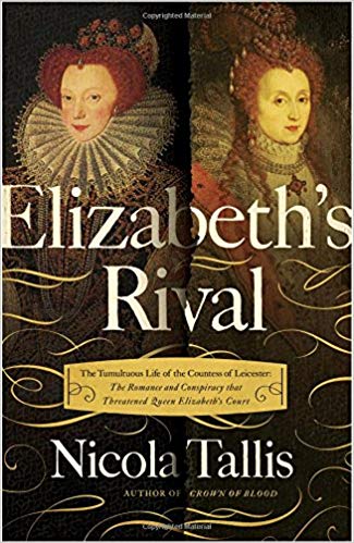 Elizabeth's Rival: The Tumultuous Life of the Countess of Leicester: The Romance and Conspiracy That Threatened Queen Elizabeth's Court