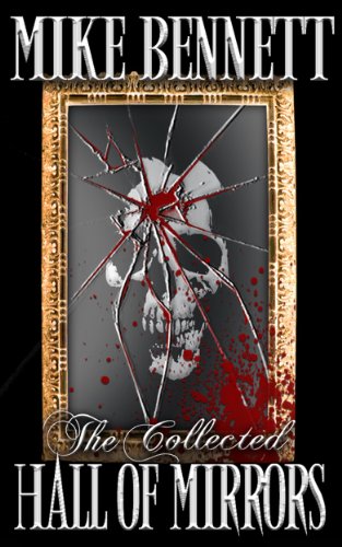 The Collected Hall of Mirrors: Tales of Horror and the Grotesque