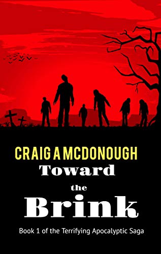 Toward the Brink: Book 1 of the Terrifying Apocalyptic Saga