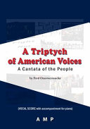 A Triptych of American Voices for Mixed Choir, Soloists and Orchestra