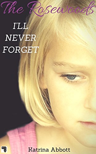 I'll Never Forget: The Rosewoods - a Short Story