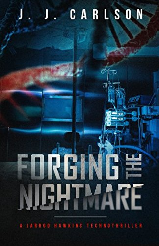 Forging the Nightmare: A Jarrod Hawkins Technothriller