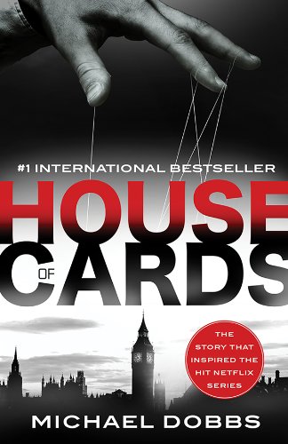 The House of Cards Complete Trilogy: House of Cards, to Play the King, the Final Cut