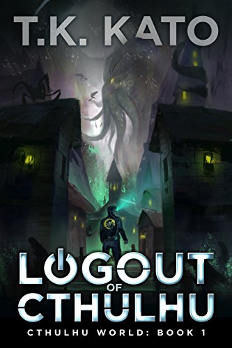 Logout of Cthulhu: A Lovecraftian LitRPG Novel
