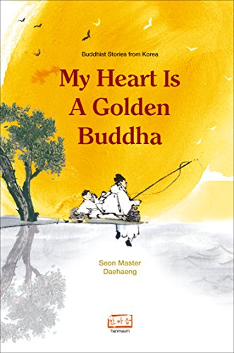 My Heart Is a Golden Buddha: Buddhist Stories From Korea