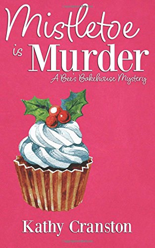 Mistletoe Is Murder: A Christmas Cozy Mystery