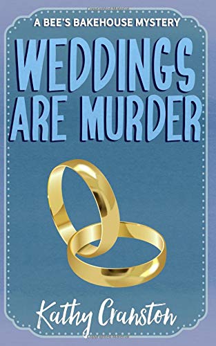 Wedding Are Murder: A Bee’s Bakehouse Cozy Mystery