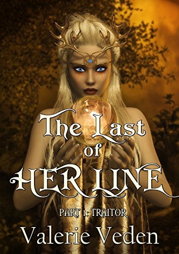 The Last of Her Line: Part 1: Traitor