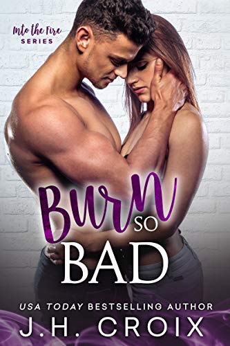 Burn So Bad: Steamy Firefighter Enemies to Lovers Romance