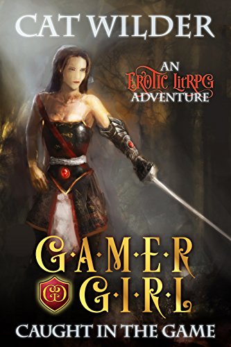 Gamer Girl Caught in the Game: An Erotic LitRPG Adventure