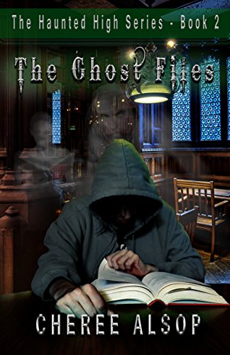 The Haunted High Series Book 2- the Ghost Files