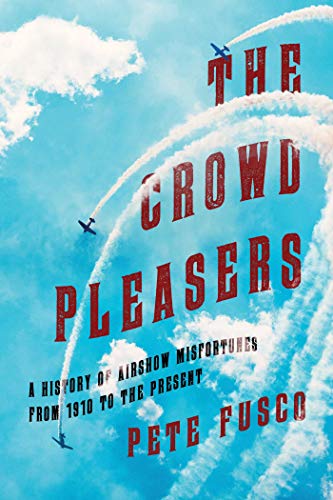 The Crowd Pleasers: A History of Airshow Misfortunes From 1910 to the Present