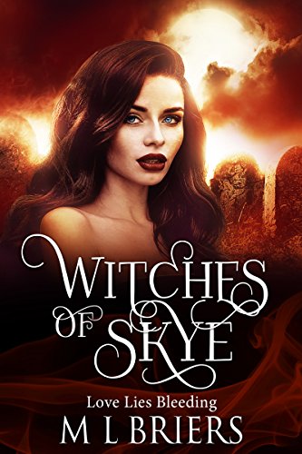 Witches of Skye - Love Lies Bleeding : Paranormal Fantasy