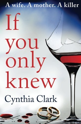 If You Only Knew: A Gripping, Debut Thriller That You Won't Want to Put Down