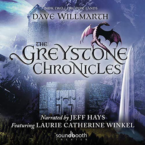 The Greystone Chronicles, Book Two: The Dire Lands: The Greystone Chronicles Series, Book 2