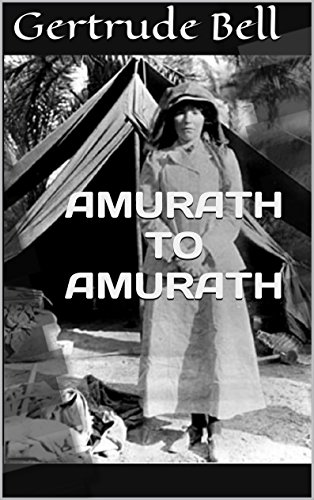 Amurath to Amurath: Includes Biography of Gertrude Bell