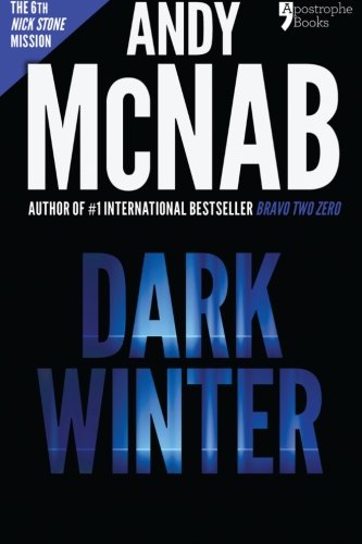 Dark Winter : Andy McNab's Best-Selling Series of Nick Stone Thrillers - Now Available in the US